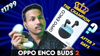 Oppo Enco Buds 2 Detailed Review After 7 Days Of Usage || Best TWS Earbuds Under 2000? Let's Find...