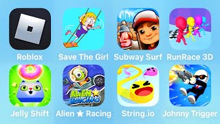 Roblox, Save The Girl, Subway Surf, Run Race 3D, Jelly Shift, Alien Racing, String.io,Johnny Trigger