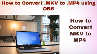 How to Convert .MKV to .MP4 using OBS | How to Quickly convert MKV to MP4 | Convert MKV to MP4 video