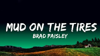 Brad Paisley - Mud on the Tires (Lyrics)  Lyrics