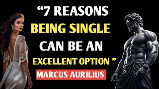 7 REASONS BEING SINGLE CAN BE AN EXCELLENT OPTION | Marcus Aurelius Stoicism
