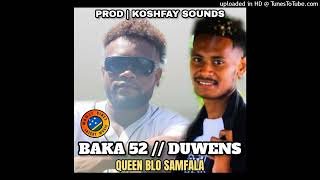 Queen Blo Samfala | Baka 52 Feat. Duwens | Mamzy Vibez 2022