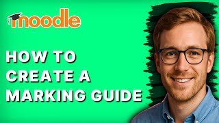 How to Create a Marking Guide in Moodle [2026 Full Guide]