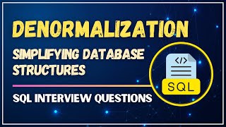 Denormalization in SQL: Simplifying Database Structures | SQL Interview Questions & Answers