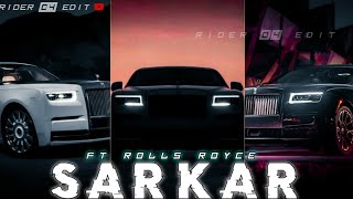 SARKAR FT.ROLLS ROYCE😈EDIT||Attitude status|Rolls Royce Status|Whatsapp status|Sarkar|RIDER 04 EDIT