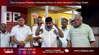 Goa Congress President Addresses Press on Amar Bandekar's Tragic Death