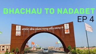 Bhachau To Nadabet / Vadodara to Kutch EP 4