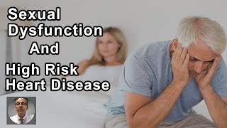 Sexual Dysfunction Suggests High Risk For Heart Disease - Joel Kahn, MD - Interview