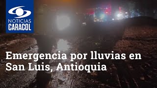 Emergencia por lluvias en San Luis, Antioquia: reportan dos desaparecidos