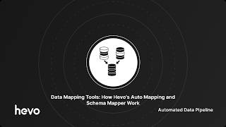 Data Mapping Tools: How Hevo's Auto Mapping and Schema Mapper Work