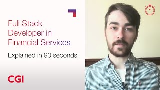 CGI Careers Roles explained in 90 seconds – Full Stack Developer