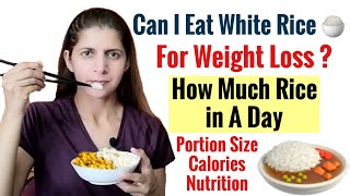 Can I Eat White Rice for Weight Loss | How Much Rice in a Day | White vs Brown Rice | Nutrition