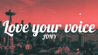JONY - Love your voice (Lyrics)