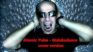 Atomic pulse - Malakadance cover version 2004