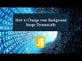 How to Change your Background Image Dynamically in JavaScript