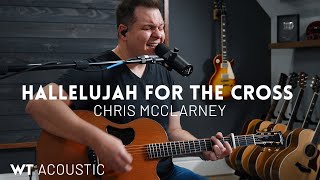 Hallelujah for the Cross - Chris McClarney - acoustic cover with chords