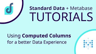 Metabase Tutorial - Using "Computed Columns" for a Better Data Experience