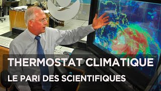 Thermostat climatique : le pari des scientifiques - Documentaire - Enjeux climatiques - BL