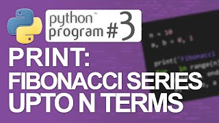 🐍Python Program #3: Print Fibonacci Series up to n Terms | Python Programming