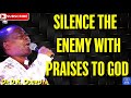 SILENCE THE ENEMY WITH PRAISES TO GOD - DR DK OLUKOYA