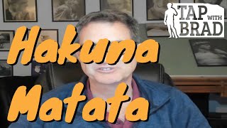 Hakuna Matata (No Worries) - Tapping with Brad Yates