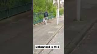 Birkenhead is Wild #scouse #scouser #liverpool