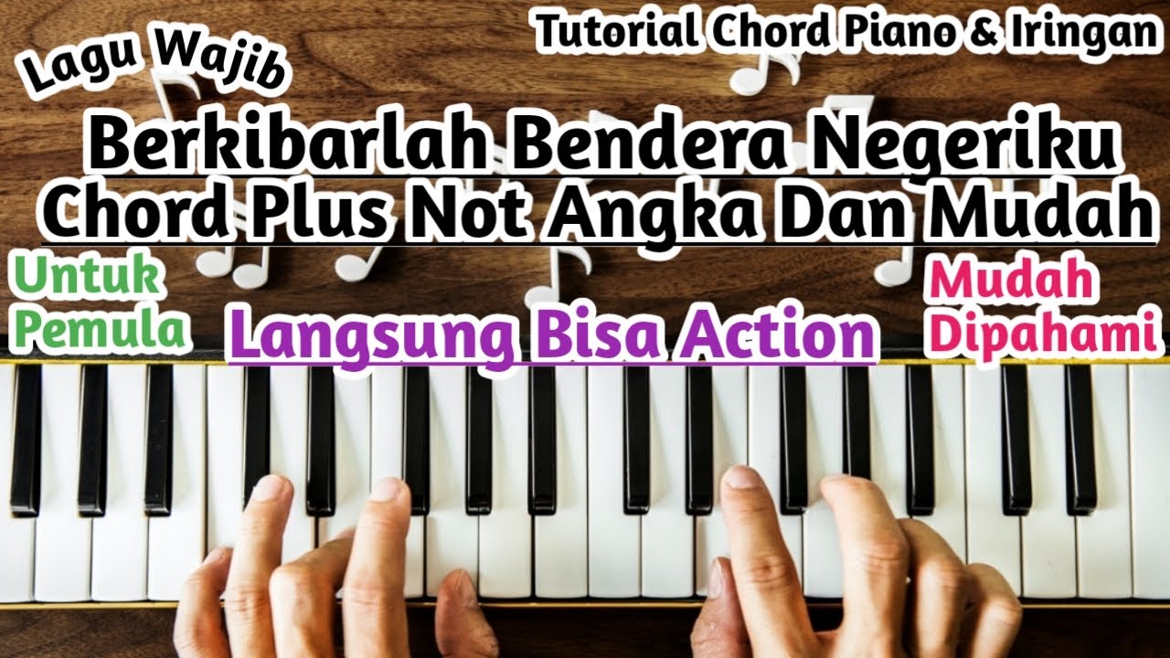 Chord Piano Dan Not Angka Berkibarlah Bendera Negeriku - YouTube