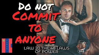 Mastering Law 20: Avoid Commitment to Maintain Power | Your Blueprint to Influence and Success