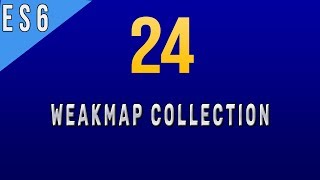 Difference Between Map & WeakMap Collection in Javascript ES6 - 24