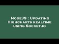 NodeJS : Updating Highcharts realtime using Socket.io