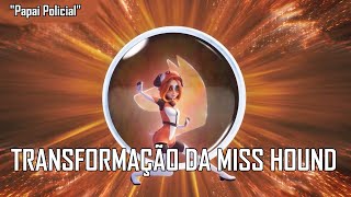 Transformação da Miss Hound - Miraculous | DaddyCop/Papai Policial