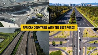 Top 10 African Countries with the Best Roads in 2025 | Africa’s Finest Infrastructure