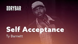 Accepting Who You Are. Ty Barnett