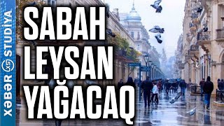 Sabah Leysan Yağacaq - Xəbərdarlıq—Xəbər Studiya