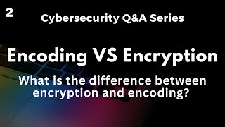 Encoding vs. Encryption: What's the Difference?