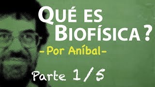 Qué es Biofísica? Parte 1/5 | Biofísica CBC | Física En Segundos - Por Aníbal -