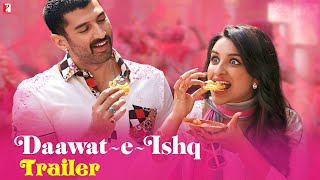 Daawat-e-Ishq | Official Trailer | Aditya Roy Kapur | Parineeti Chopra | Habib Faisal