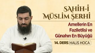 Amellerin En Faziletlisi ve Günahların En Büyüğü | Sahihi Müslim Şerhi 14 | Halis Bayancuk Hoca