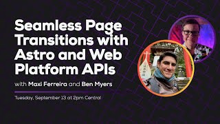 Seamless Page Transitions with Astro and Web Platform APIs (with Maxi Ferreira) | Some Antics