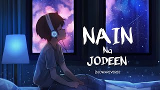 Nain na jodeen | Slow and Reverb Sad song, Akhil Sachdeva