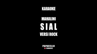 SIAL - MAHALINI (KARAOKE) VERSI ROCK