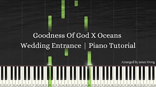 Goodness Of God X Oceans | Wedding Entrance Version | Piano Tutorial