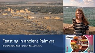 Feasting in Ancient Palmyra - Dr Eris Williams-Reed