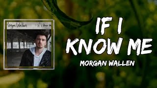 Morgan Wallen - If I Know Me  (lyrics)