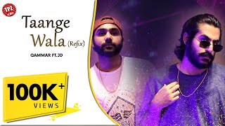 Taange Wala Refix | ( Official Video) | Qammar ft.Jd Jutt | Latest punjabi hip hop songs 2020