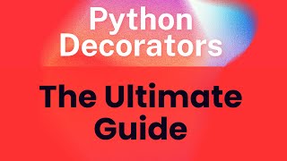 Python Decorators: The Ultimate Guide 🐍🎨👨💻