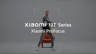 Xiaomi ProFocus | Xiaomi 12T Series