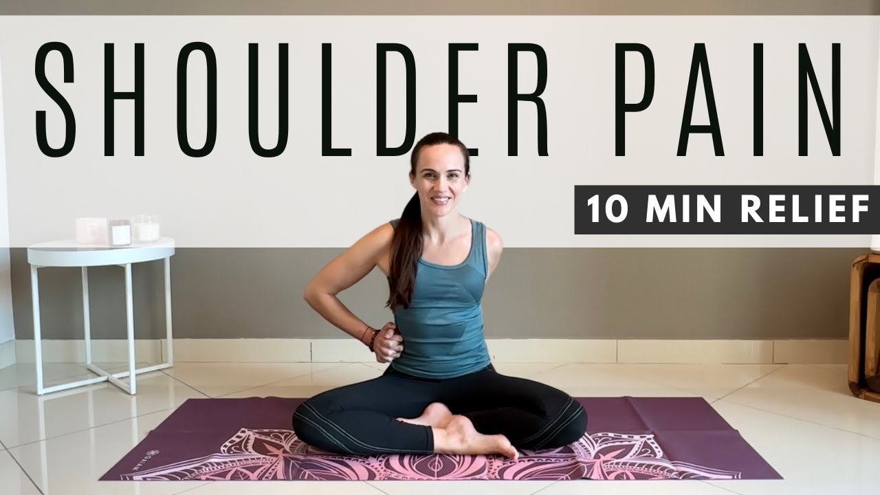 10 Minute Yoga For Shoulder Pain And Tension Relief Youtube