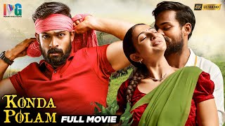 Konda Polam Latest Full Movie 4K | Vaishnav Tej | Rakul Preet | Malayalam | Indian Video Guru