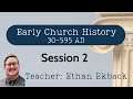 early church history 30 595 ad session 2